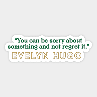 Evelyn Hugo Quote - Sorry not Sorry Sticker